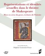 Représentations et identités sexuelles dans le théâtre de Shakespeare, Mises en scène du genre, écritures de l’histoire