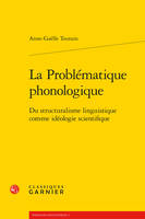 La problématique phonologique, Du structuralisme linguistique comme idéologie scientifique