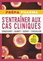 S'entrainer aux cas cliniques, 45 cas pharmaco-thérapeutiques - Réussir l'internat de pharmacie