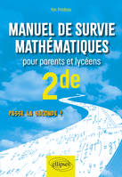 Manuel de survie mathématiques pour parents et lycéens - Seconde, Passe la seconde !