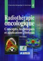 La radiothérapie oncologique, Concepts, techniques et applications cliniques