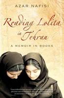 Reading Lolita in Tehran, A Memoir in Books