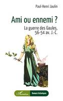 Ami ou ennemi ?, La guerre des Gaules, 56-54 av. J-C.