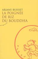 POIGNEE DE RIZ DU BOUDDHA (LA)