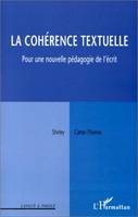 LA COHERENCE TEXTUELLE, Pour une nouvelle pédagogie de l'écrit