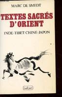 Textes sacrés d' Orient. Inde - Tibet - Chine - Japon, Inde, Tibet, Chine, Japon