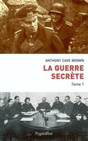 La Guerre secrète, Volume 1, Origines des moyens spéciaux et premières victoires alliées