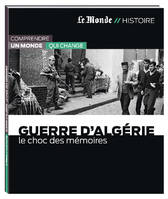 Guerre d'Algérie. Le choc des mémoires, le choc des mémoires