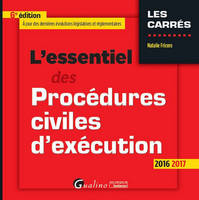 L'essentiel des procédures civiles d'exécution / 2016-2017, A JOUR DES DERNIÈRES ÉVOLUTIONS LÉGISLATIVES ET RÉGLEMENTAIRES