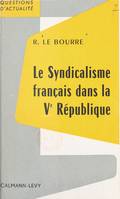 Le syndicalisme français dans la Ve République