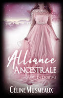 Alliance Ancestrale, 4 - La légitime