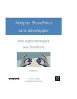 Adopter SharePoint sans développer, 1, Mon Digital WorkSpace avec SharePoint, Mon Digital WorkSpace avec SharePoint