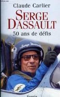 SERGE DASSAULT 50 ANS DE DEFIS, 50 ans de défis