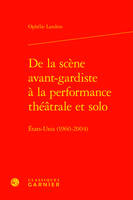 De la scène avant-gardiste à la performance théâtrale et solo, États-unis (1960-2004)