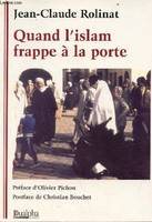 Quand l'islam frappe a la porte, l'islam, l'islamisation et l'islamisme de A à Z