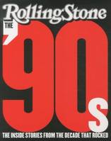 The '90s: The Inside Stories from the Decade That Rocked