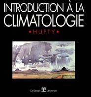 Introduction à la climatologie, le rayonnement et la température, l'atmosphère, l'eau, le climat et l'activité humaine