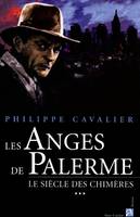 Le siècle des chimères, 3, Les anges de Palerme, tome 3, Le siècle des chimères