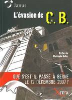 L' Evasion de C.B., Que S Est-Il Passe a Berne le 12 Dec 07