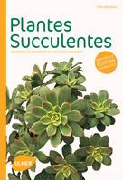 Plantes succulentes (NE). Comment les choisir et les cultiver facilement, comment les choisir et les cultiver facilement