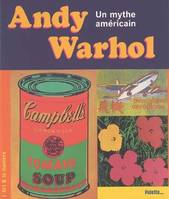 Andy Warhol, un mythe américain, un mythe américain