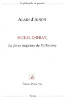 Michel Onfray La Force Majeure De L Atheisme
