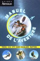 Manuel de l'aventure, Trek, 4x4, VTT, surf, escalade, rafting...