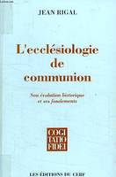 L'ecclésiologie de communion, son évolution historique et ses fondements