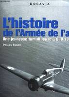 L'histoire de l'Armée de l'air, une jeunesse tumultueuse, 1880-1945