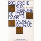 Recherche sur l'histoire de l'État dans le monde ibérique (XVe-XXe siècle), Ds le Monde Iberique Xv-Xx E Siècle