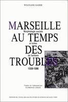 Marseille au temps des troubles, Morphologie sociale et luttes de factions, 1559-1596