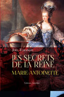 Les secrets de la Reine Marie Antoinette