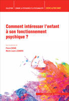 Comment intéresser l'enfant à son fonctionnement psychique