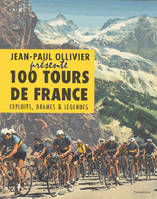 100 TOURS DE FRANCE, exploits, drames et légendes