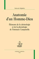 ANATOMIE D'UN HOMME-DIEU, Éléments de la christologie et de la physiologie de Tommaso Campanella