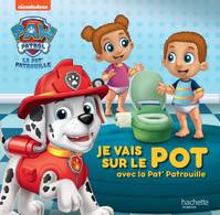 Paw patrol, la Pat'patrouille, La Pat' Patrouille / Je vais sur le pot avec la Pat' Patrouille