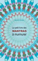 Le petit livre des mantras à murmurer, Nouvelle édition avec explications !