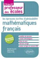 Les épreuves écrites d’admissibilité. Français, Mathématiques. Nouveau concours de professeur des écoles