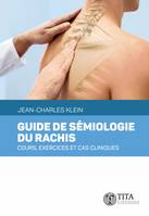 Guide de sémiologie du rachis, Cours, exercices et cas cliniques