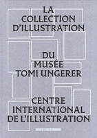 La collection d'illustration du Musée Tomi Ungerer-Centre international de l'illustration