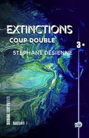 Coup double, Extinctions S1-EP3