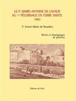 Le P. Marie-Antoine DE LAVAUR au 1er Pèlerinage en Terre Sainte, Récits et témoignages de pèlerins