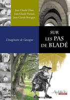 Sur les pas de Bladé - l'imaginaire de Gascogne, l'imaginaire de Gascogne