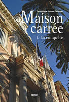 1, Maison carrée - 1. La conquête