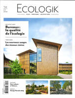 Ecologik N°64 Bureaux la qualité de l'écologie  - novembre/décembre 2019 - janvier 2020