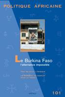 POLITIQUE AFRICAINE N-101, LE BURKINA FASO : L'ALTERNANCE IMPOSSIBLE