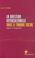 La question interculturelle dans le travail social, repères et perspectives