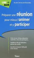 Marketing et communication / préparer une réunion pour mieux l'animer et y participer, ordre du jour, timing, préparation matérielle, choix des participants...