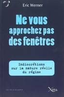 Ne Vous Approchez Pas des Fenetres, Indiscretions sur la Nature Réelle du Re