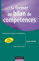 Se former au bilan de compétences - 2ème édition - Comprendre et pratiquer cette démarche, comprendre et pratiquer cette démarche